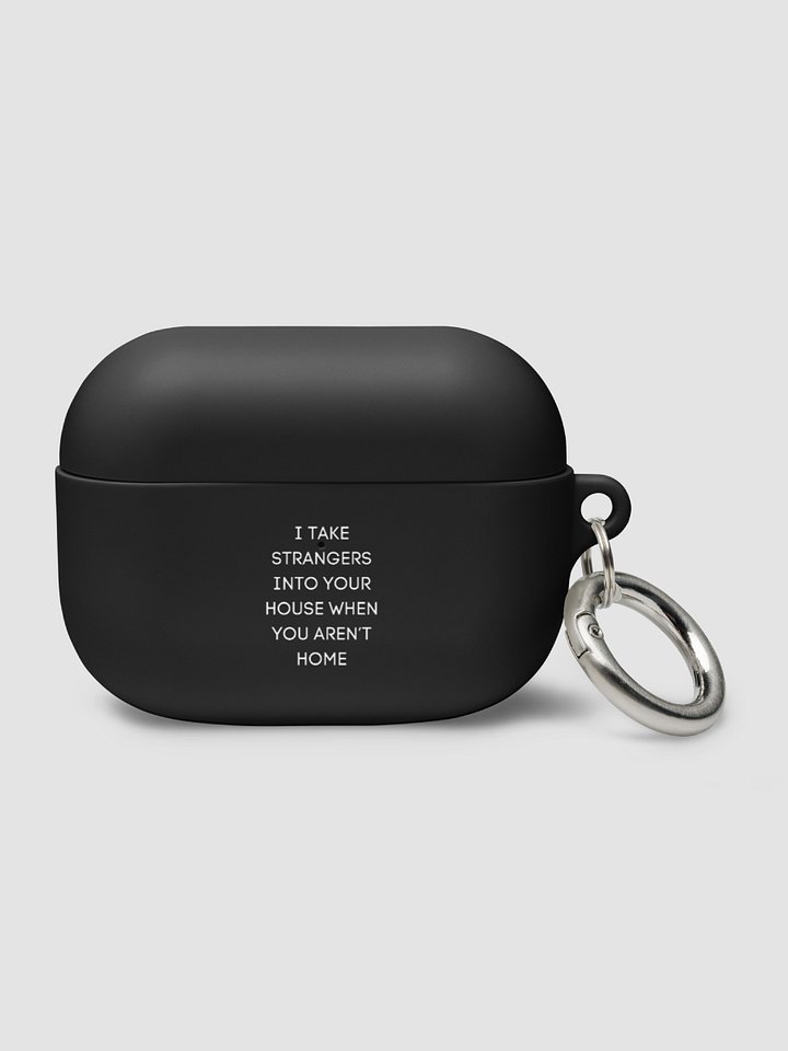 AirPods Case All color - I take strangers into your house when you aren't home product image (2)