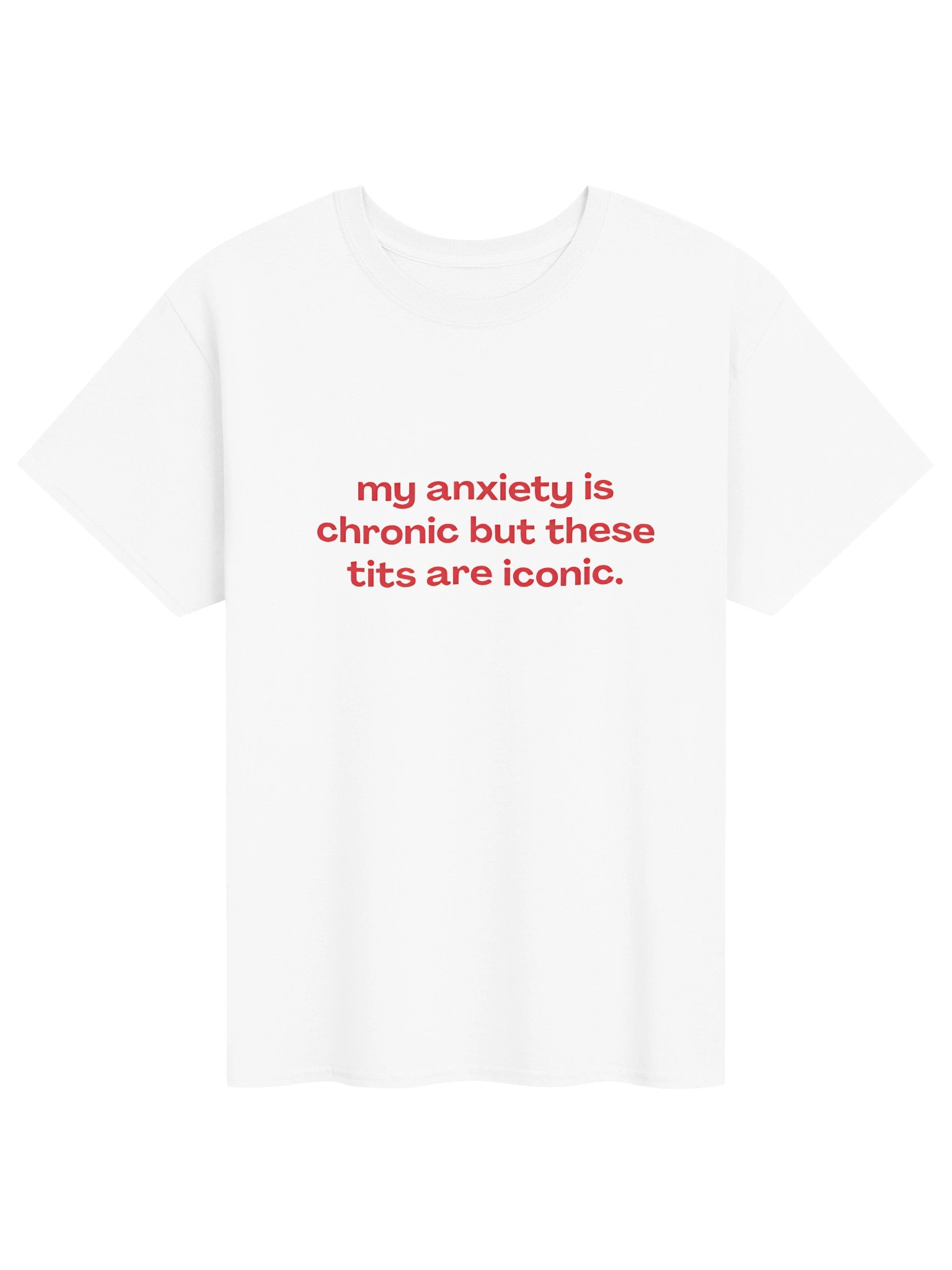 My Anxiety Is Chronic But These Tits Are Iconic Shirt product image (1)