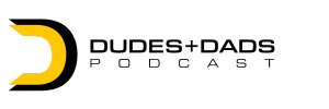 Dudes And Dads Podcast Merch