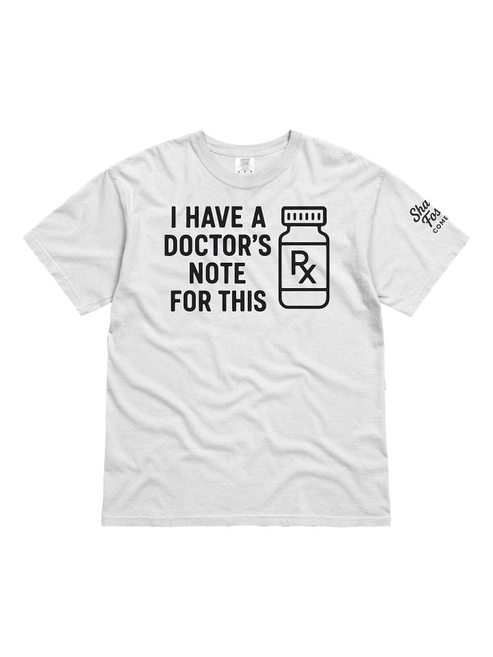I Have A Doctor's Note For This T Shirt product image (1)