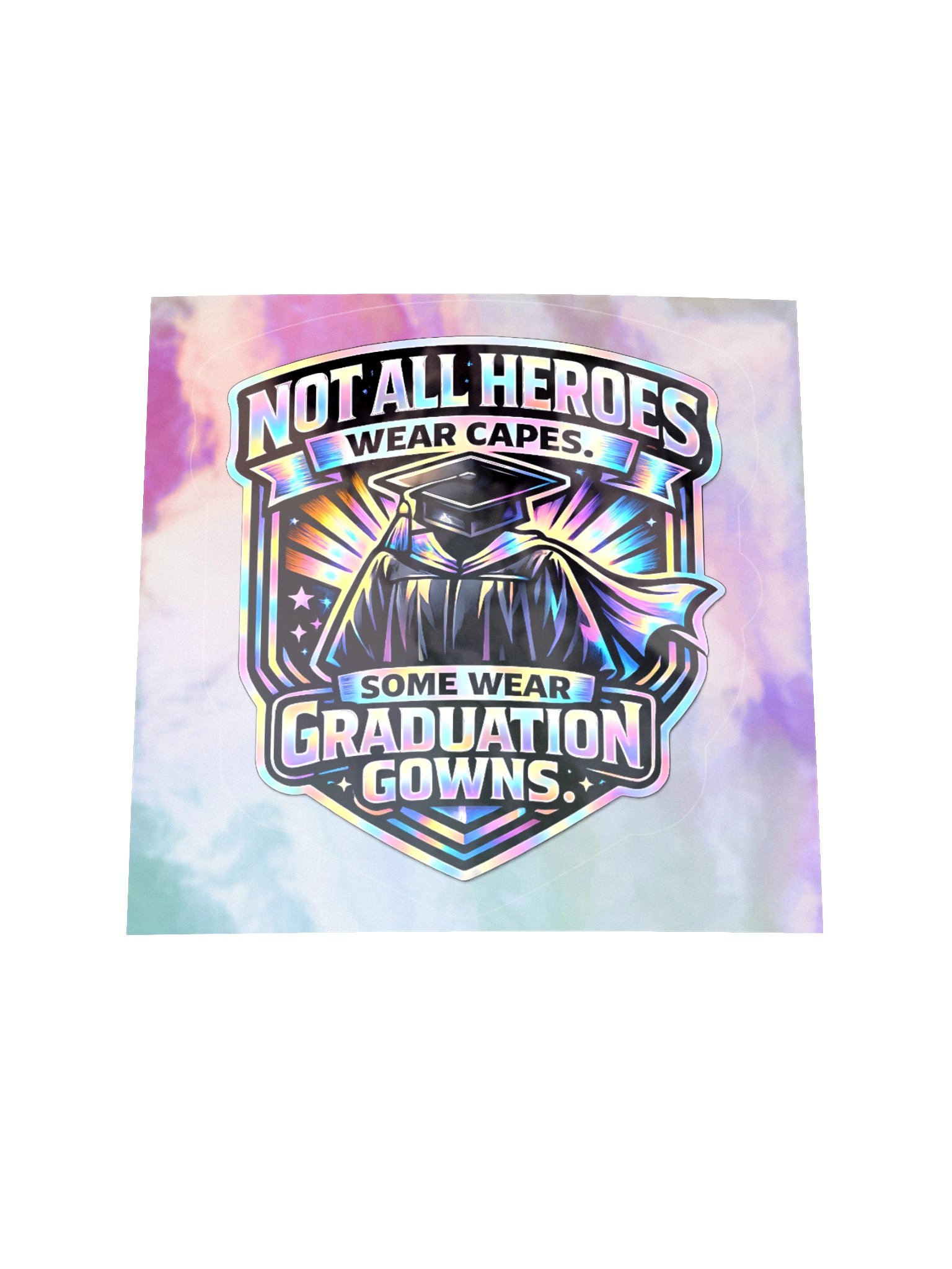 "Not All Heroes Wear Capes. Some Wear Graduation Gowns." Holographic Sticker product image (1)