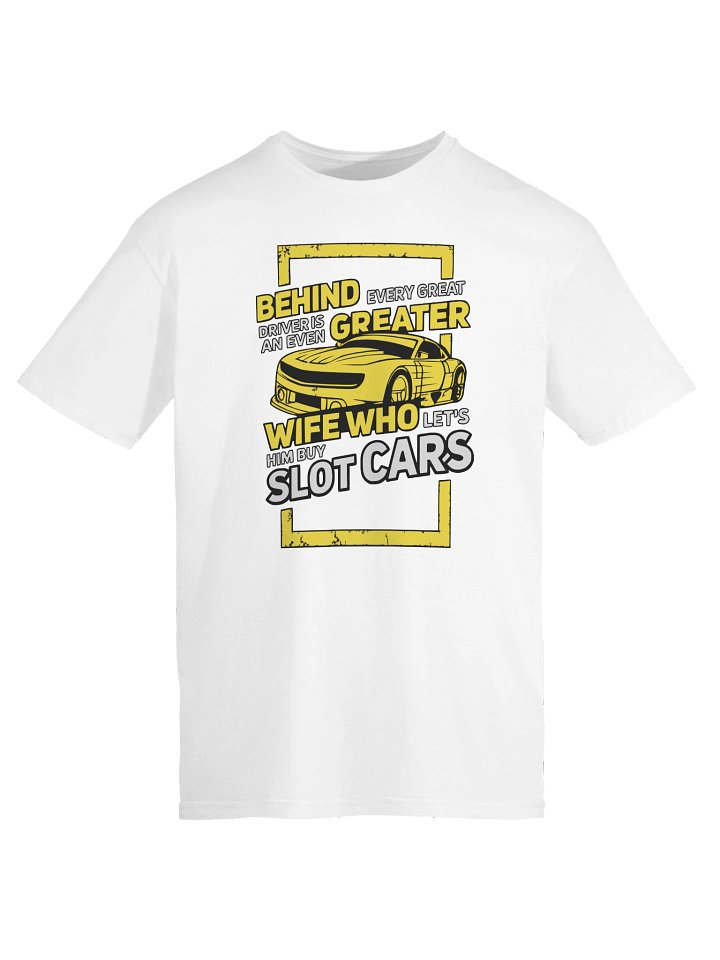 Behind Every Great Driver T-Shirt – Slot Car Wife Edition product image (17)