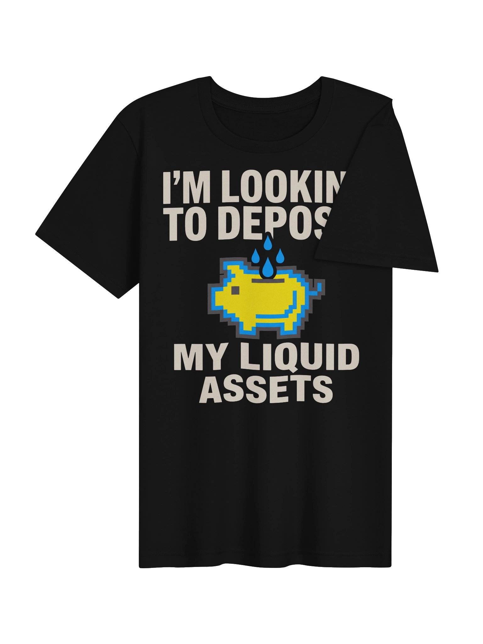 I'm Looking To Deposit My Liquid Assets T-Shirt product image (4)