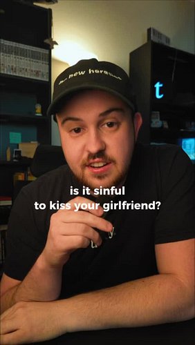I hate that this became a big enough question for me to have to answer - is it sinful to kiss your girlfriend?