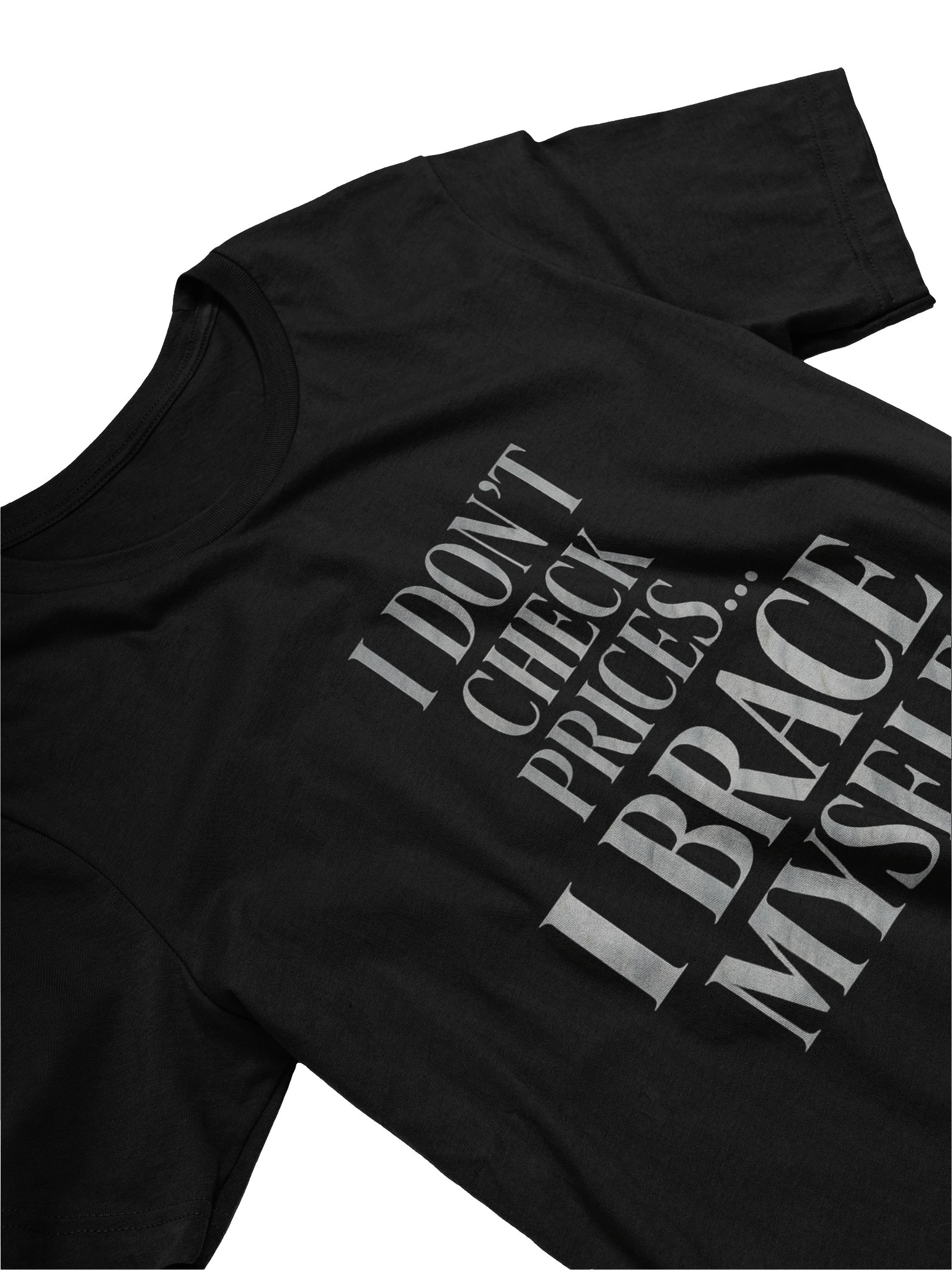 I Don't Check Prices I Brace Myself product image (3)