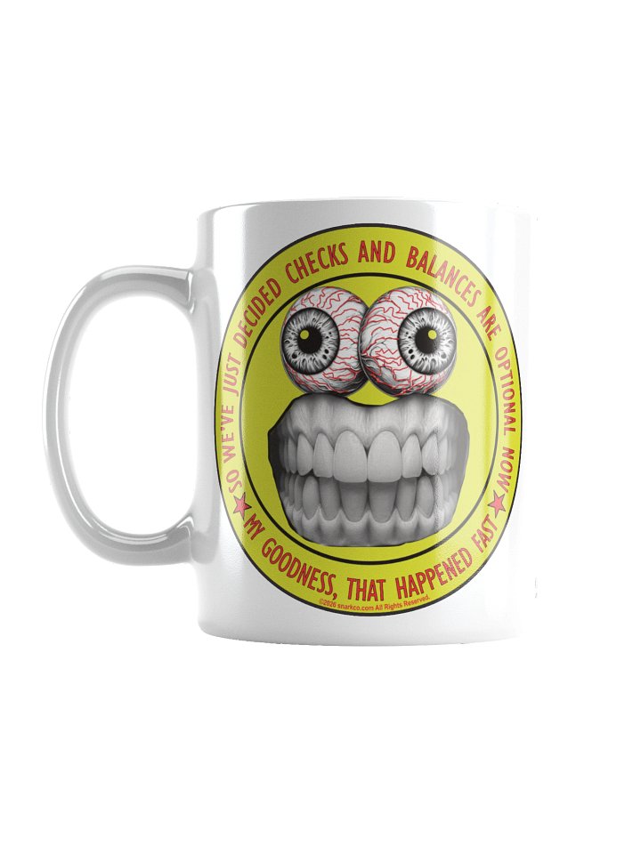 Political message mug says: "So we've just decided checks and balances are optional now, my goodness that happened fast" product image (1)