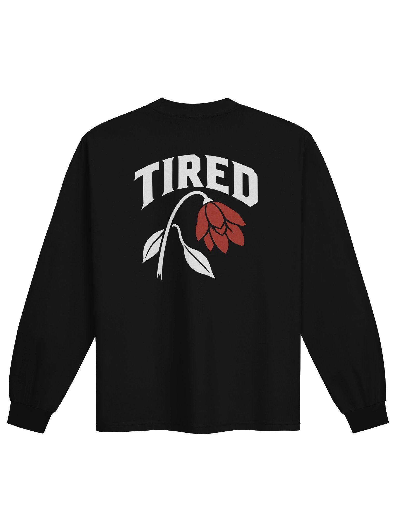 Back of black TIRED long sleeve with white lettering and red flower