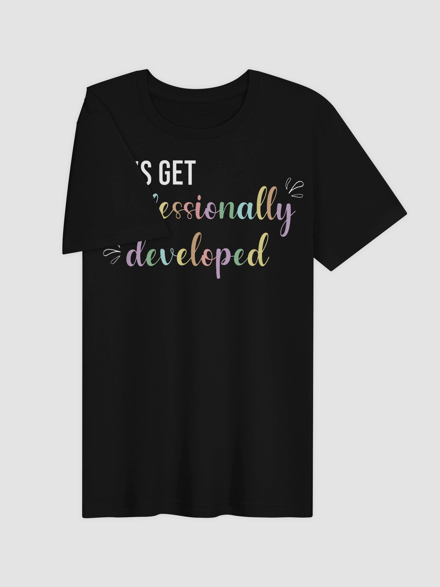 Let's Get Professionally Developed T-Shirt product image (25)