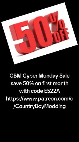 CBM Cyber Monday Sale 1 day only 50% off first month membership with code E522A https://www.patreon.com/c/CountryBoyModding