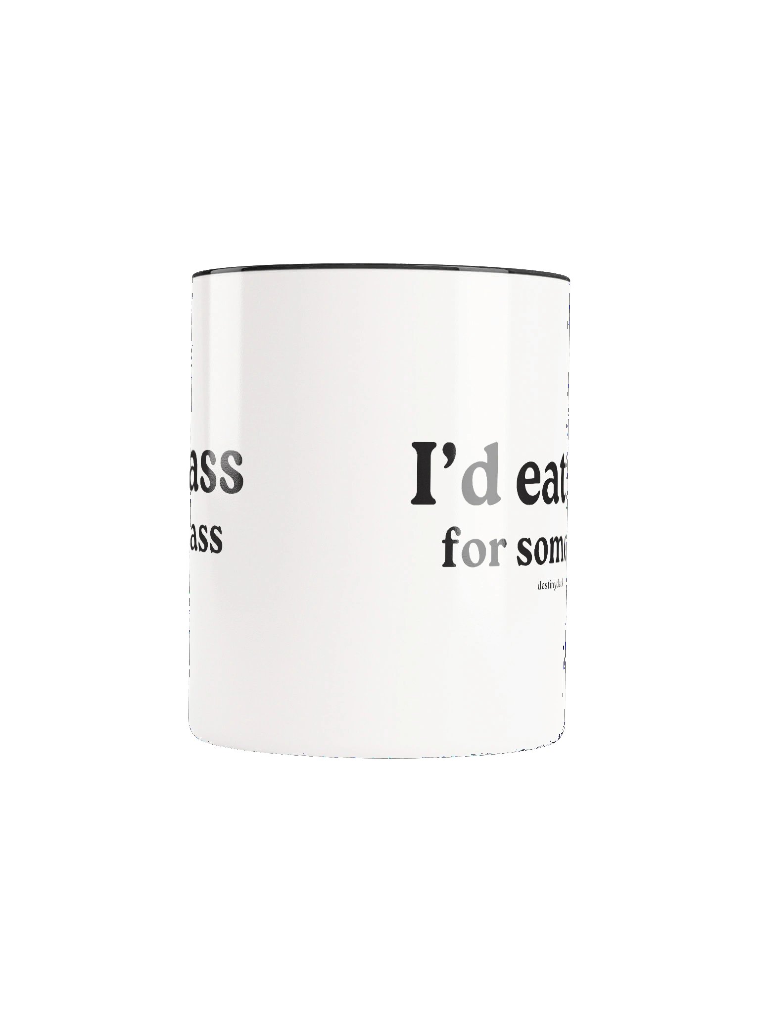 I'd Eat Ass For Some Ass Mug product image (93)