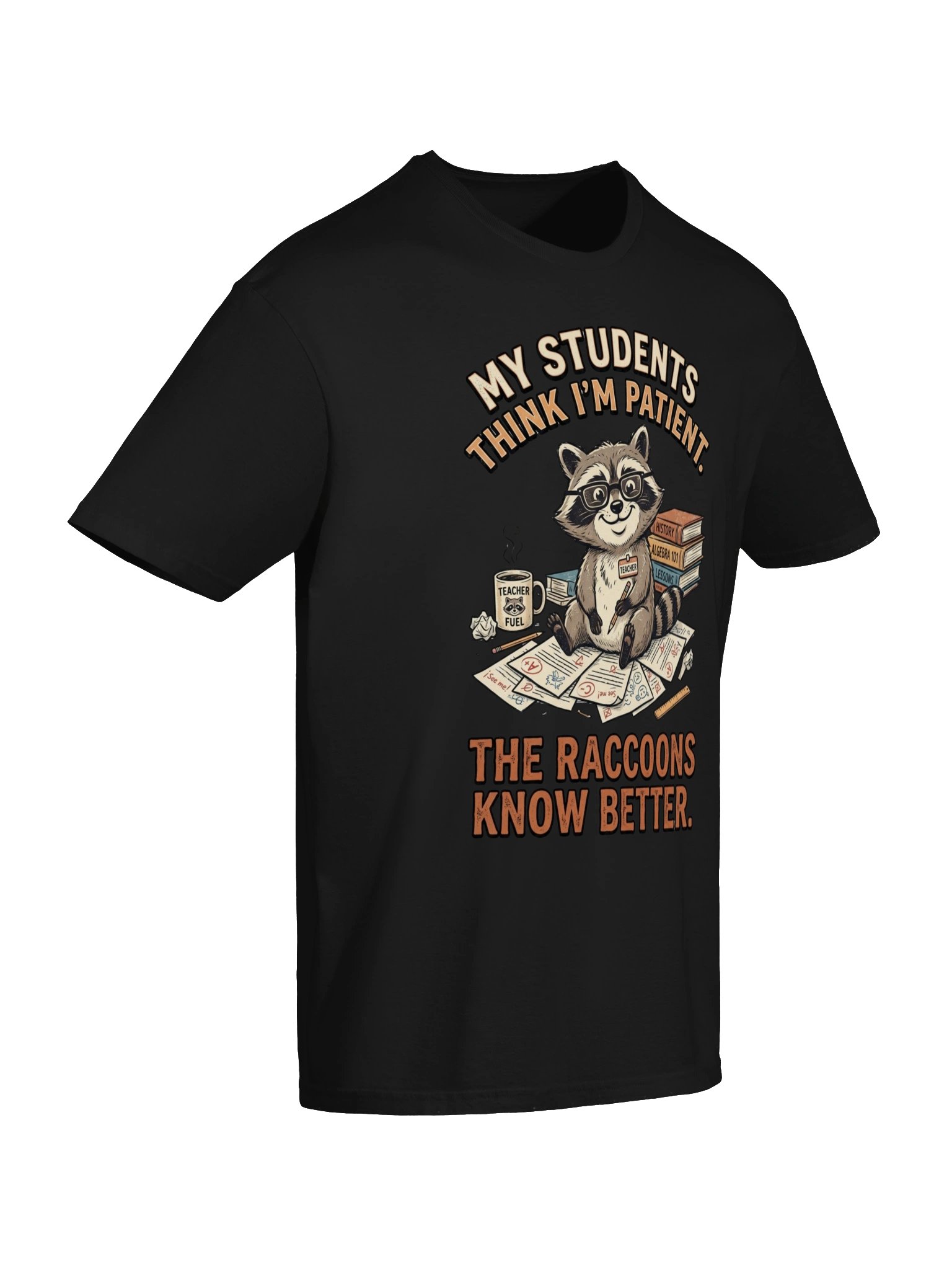 Funny Teacher Raccoon "My Students Think I'm Patient" Unisex T-Shirt product image (4)