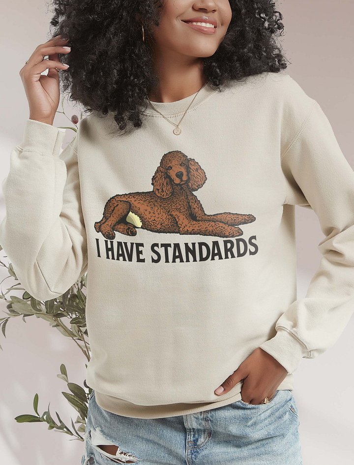 I Have Standards Sweatshirt of a Standard Poodle(Red) | Funny Shirt for Poodle Paw-rents product image (2)