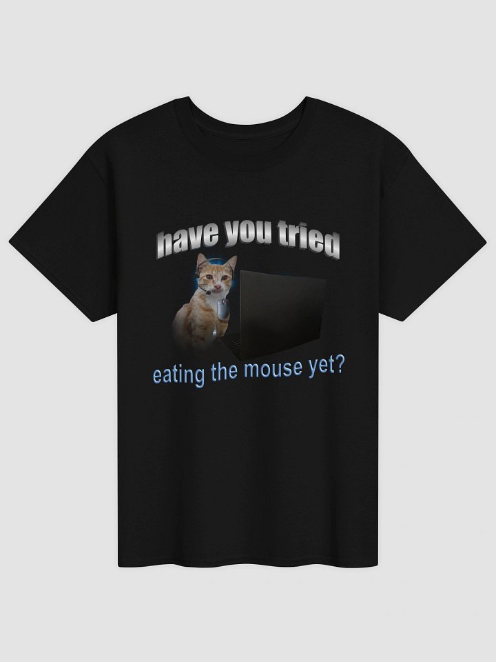 Have you tried eating the mouse yet? - Cat IT T-shirt product image (1)