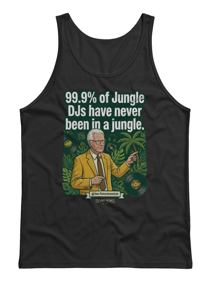 "99.9% of Jungle DJs Have Never Been in a Jungle" tanktop product image (1)