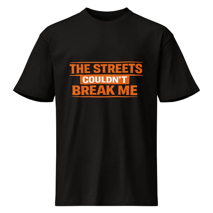 The Streets Couldn't Break Me Tee product image (1)
