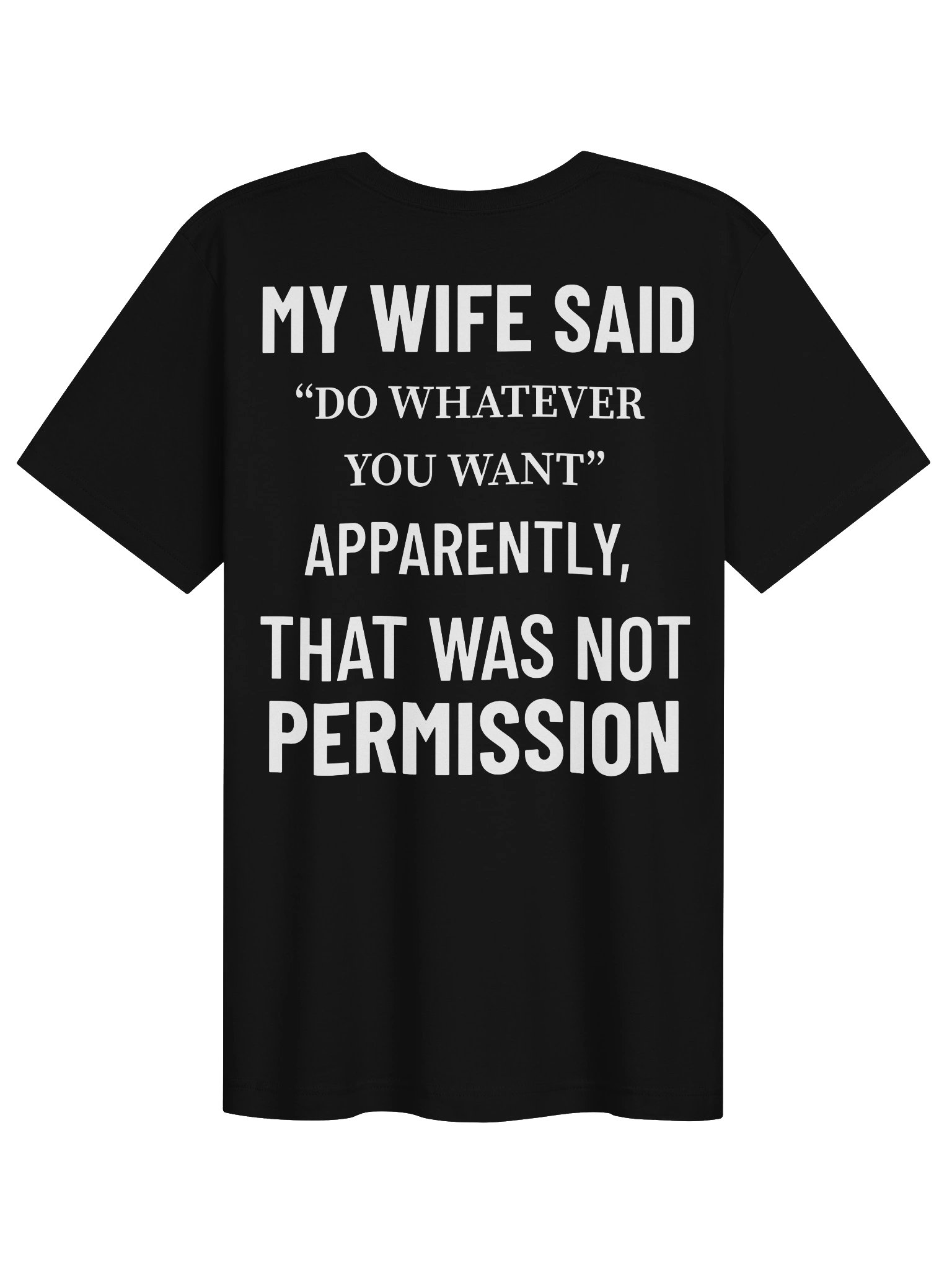 My Wife Said Do Whatever You Want T-Shirt product image (1)