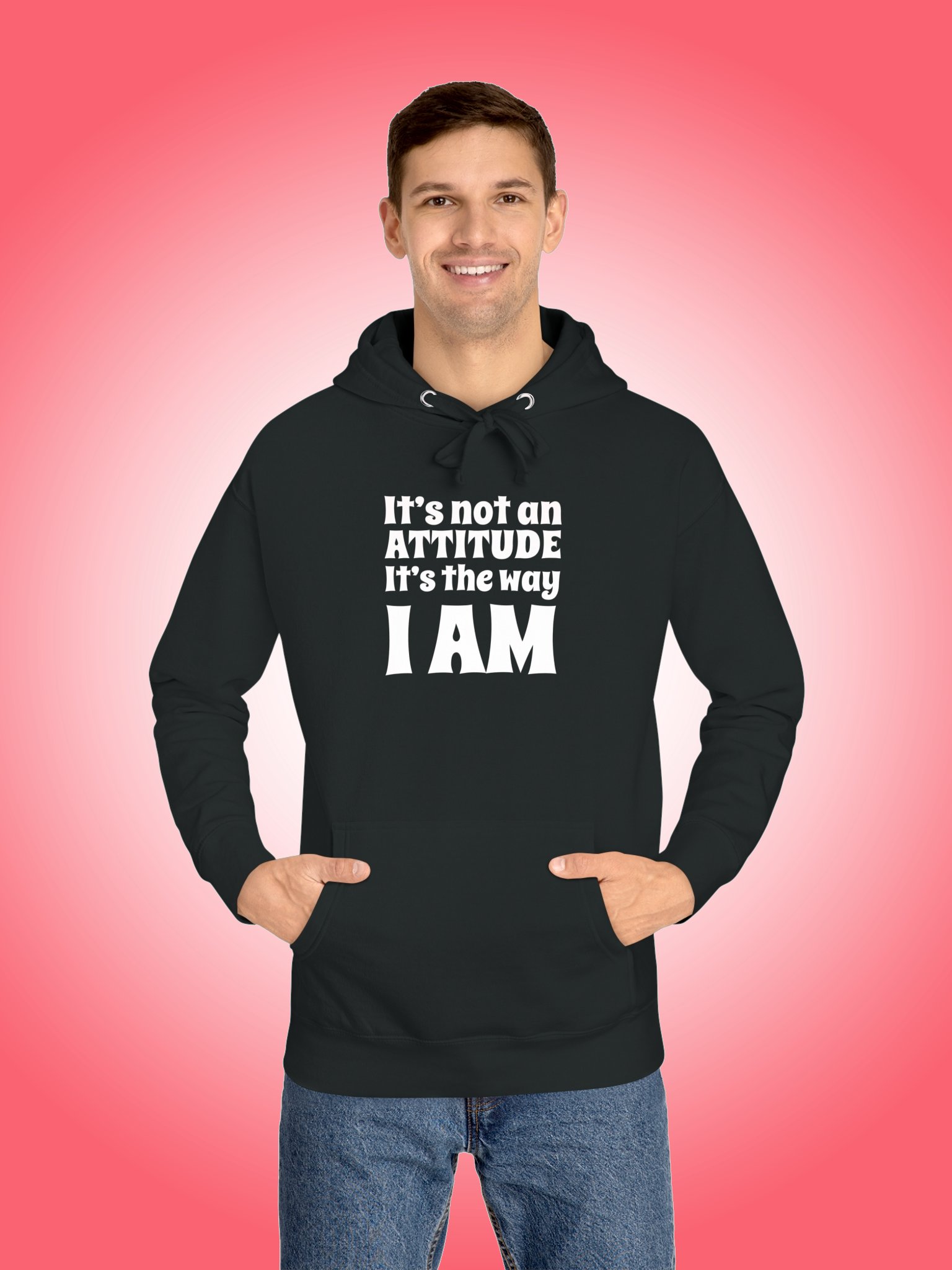 It's Not An Attitude, It's The Way I Am product image (1)