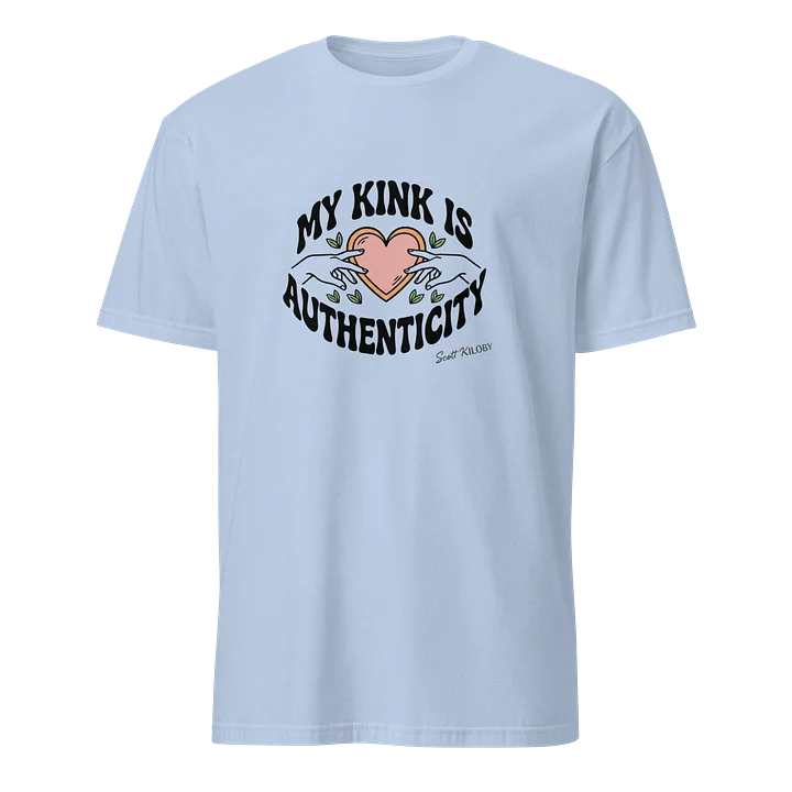 “My Kink Is Authenticity” Light Blue Soft Style T-Shirt product image (1)