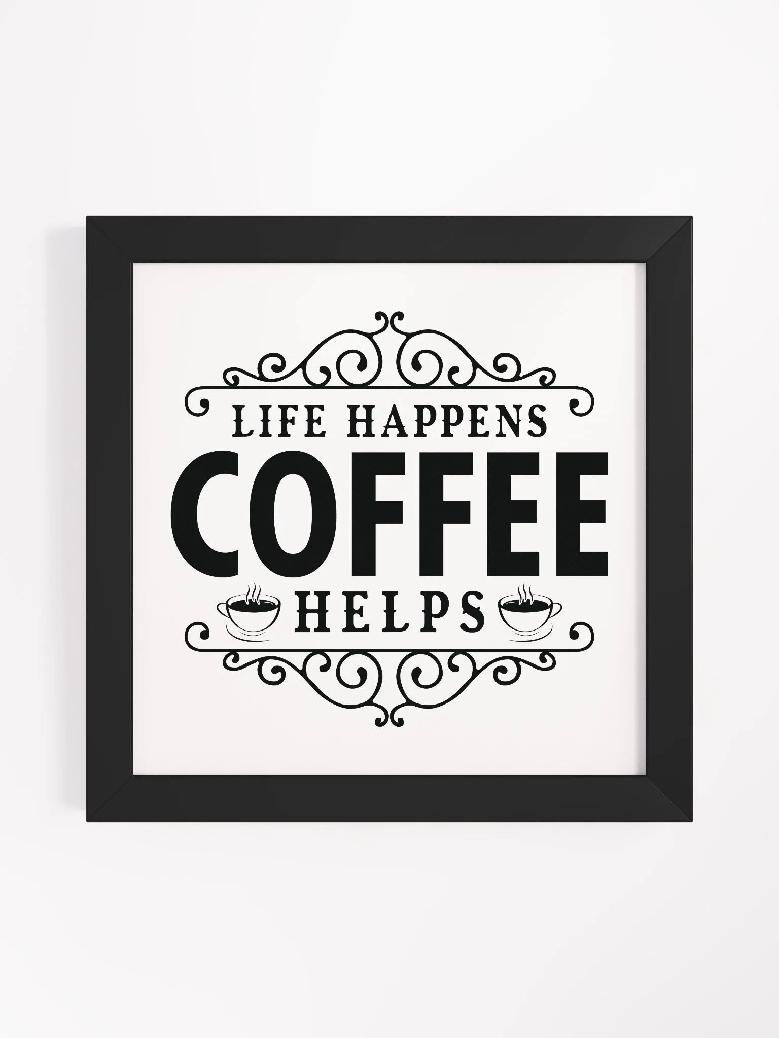 Ornate Life Happens Coffee Helps Framed Poster product image (5)