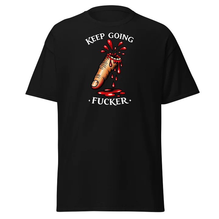 Keep going fucker shirt product image (1)