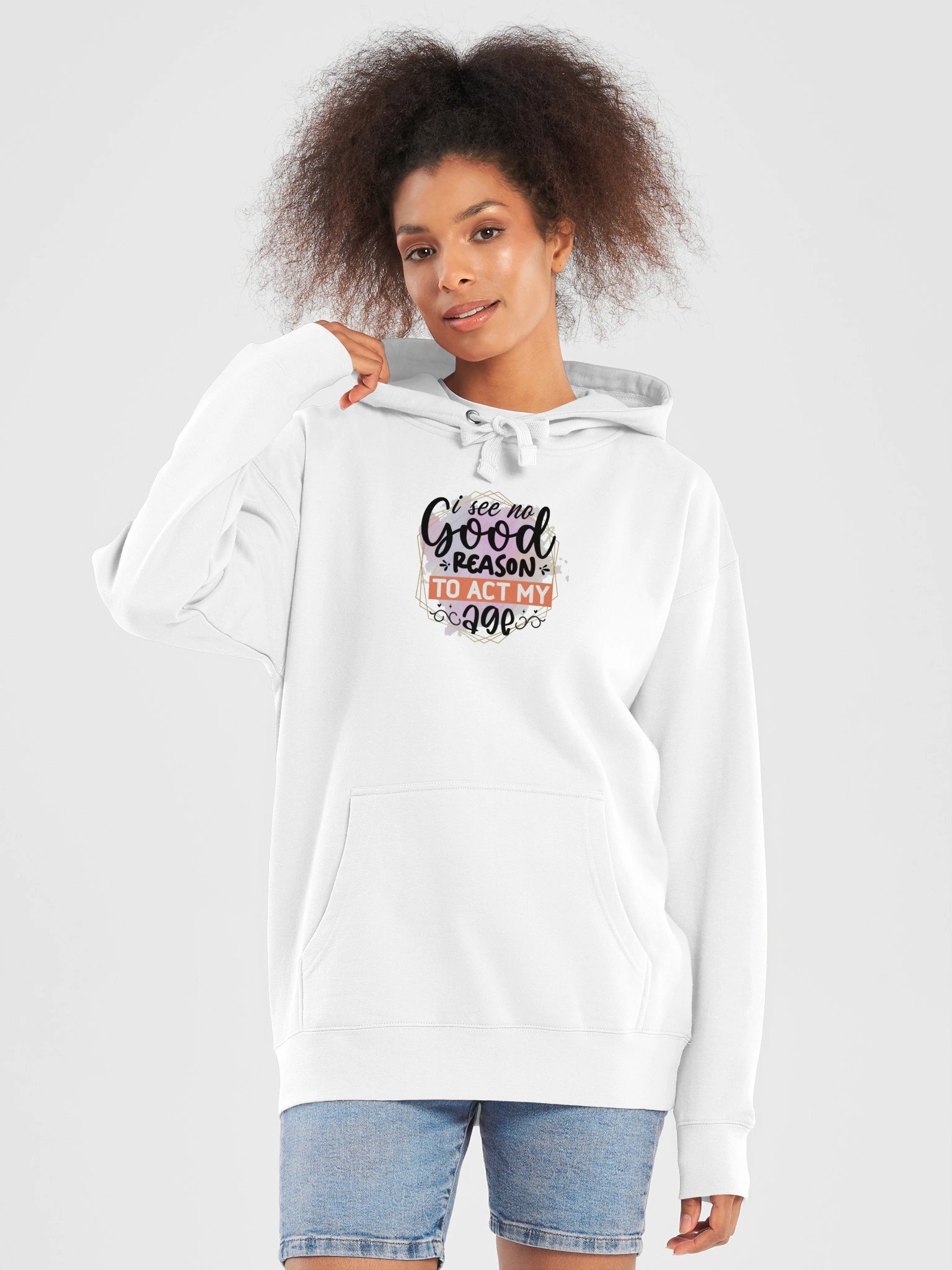 I See No Good Reason To Act My Age Hoodie product image (5)