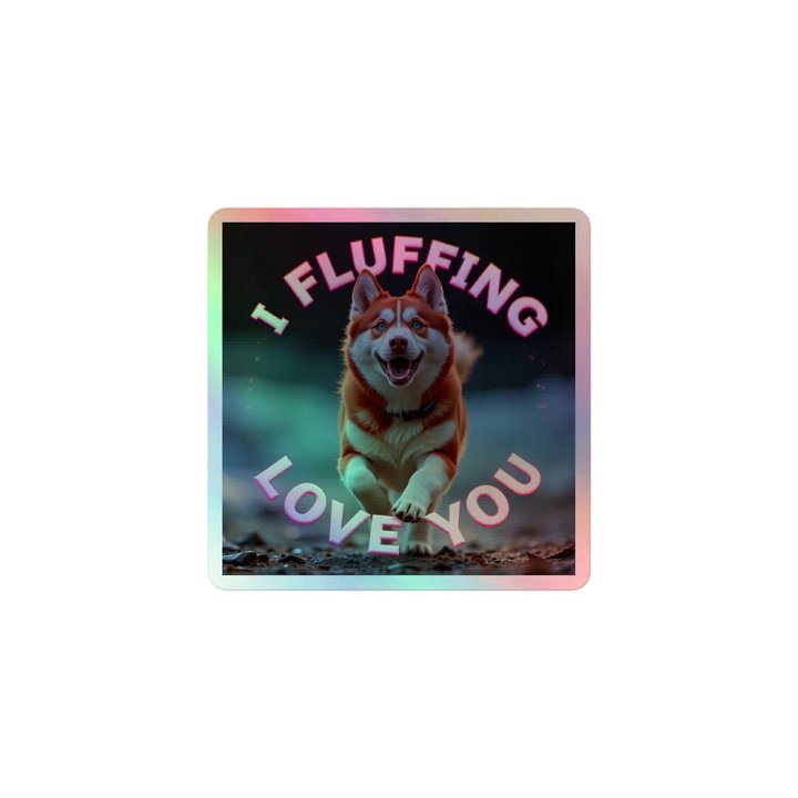 I Fluffing Love You Husky Holographic Sticker product image (1)