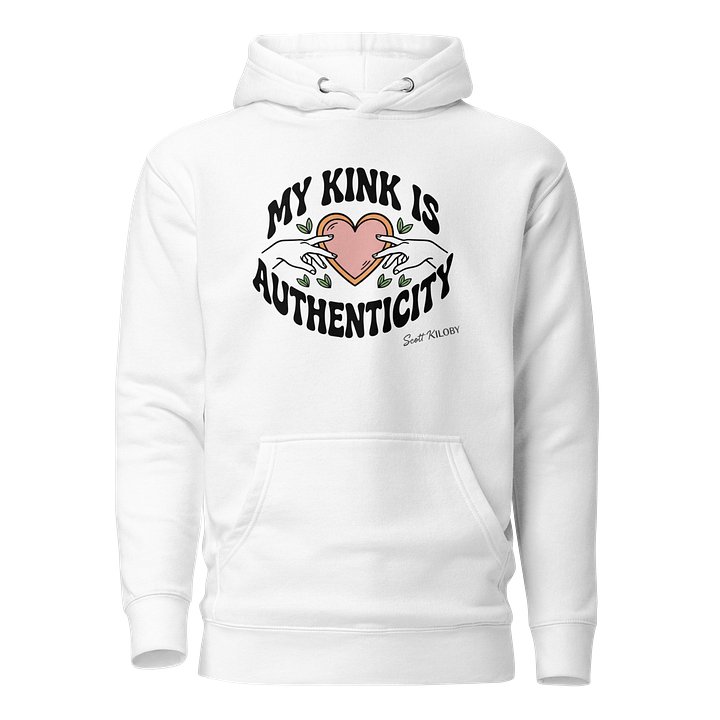 “My Kink Is Authenticity” White Unisex Hoodie product image (1)