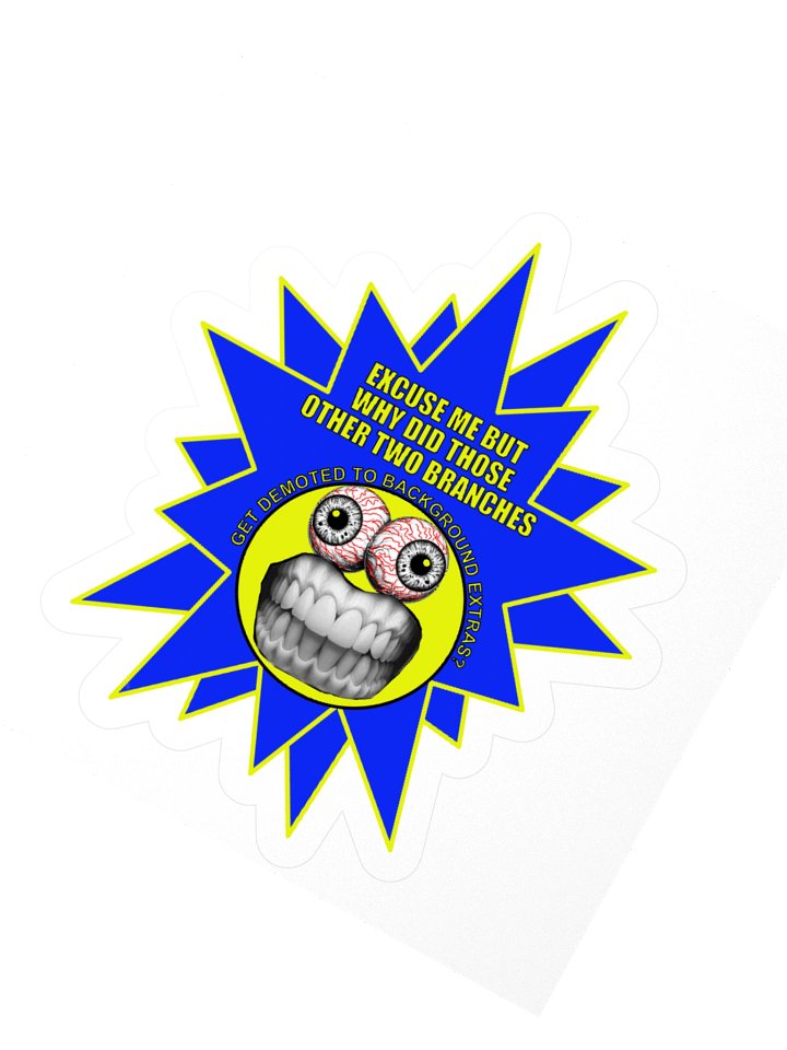 Funny Political Frazzle Face Sticker says: "Excuse me but why did those other two branches get demoted to background extras?" product image (2)