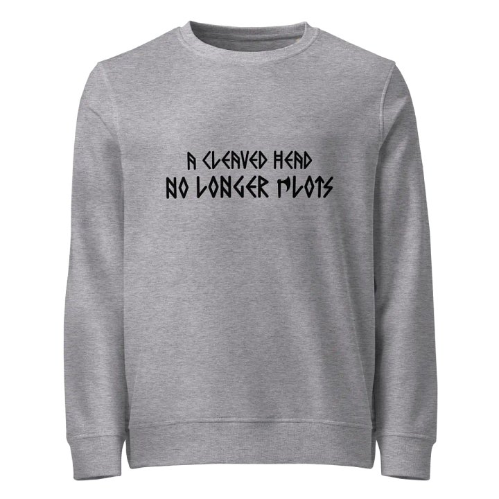 A Cleaved Head No Longer Plots - Sweatshirt product image (1)