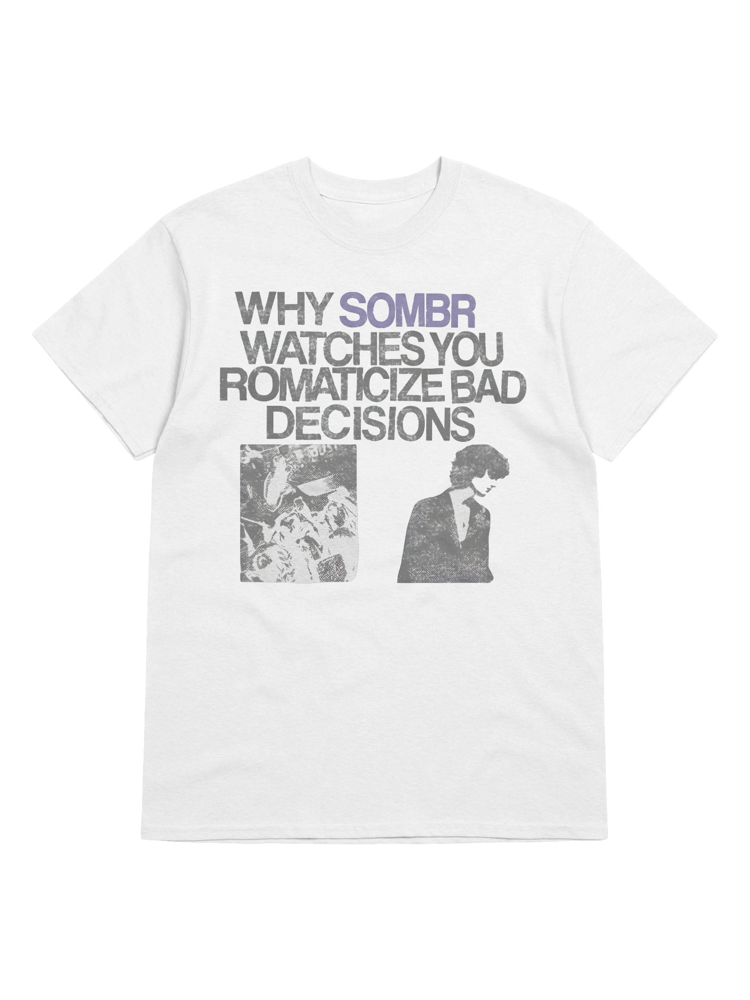 Why Sombr Watches You Romanticize Bad Descisions Tshirt product image (1)