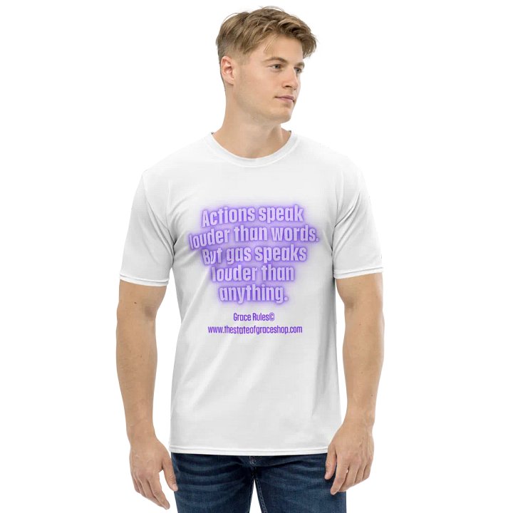 FUNNY TEES 4 U FOR MEN “Actions speak louder than words. But gas speaks louder than anything.” product image (1)