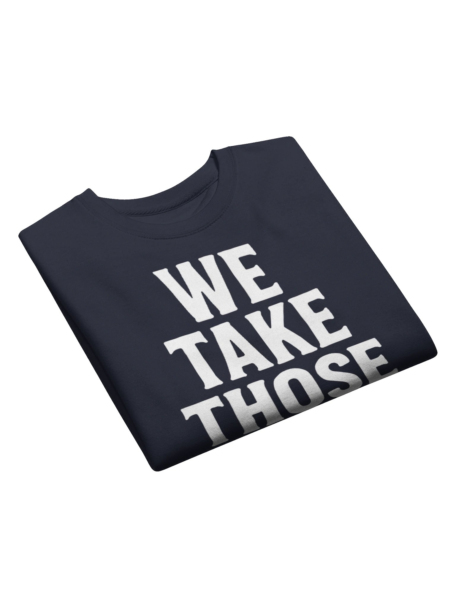 We Take Those - Sweatshirt product image (16)