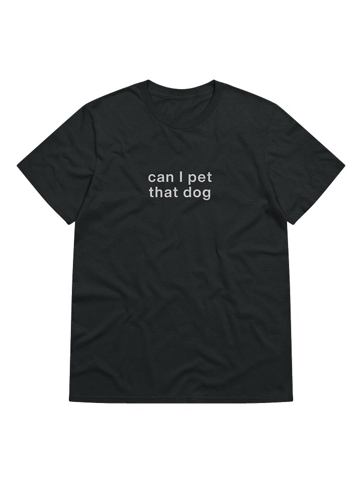Can I pet that dog T-Shirt product image (1)