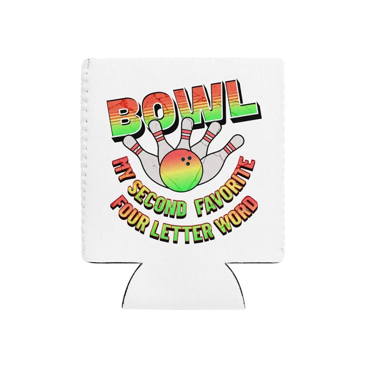 Bowl My Second Favorite Four Letter Word Bowling Strike Coolness Can Cooler product image (1)