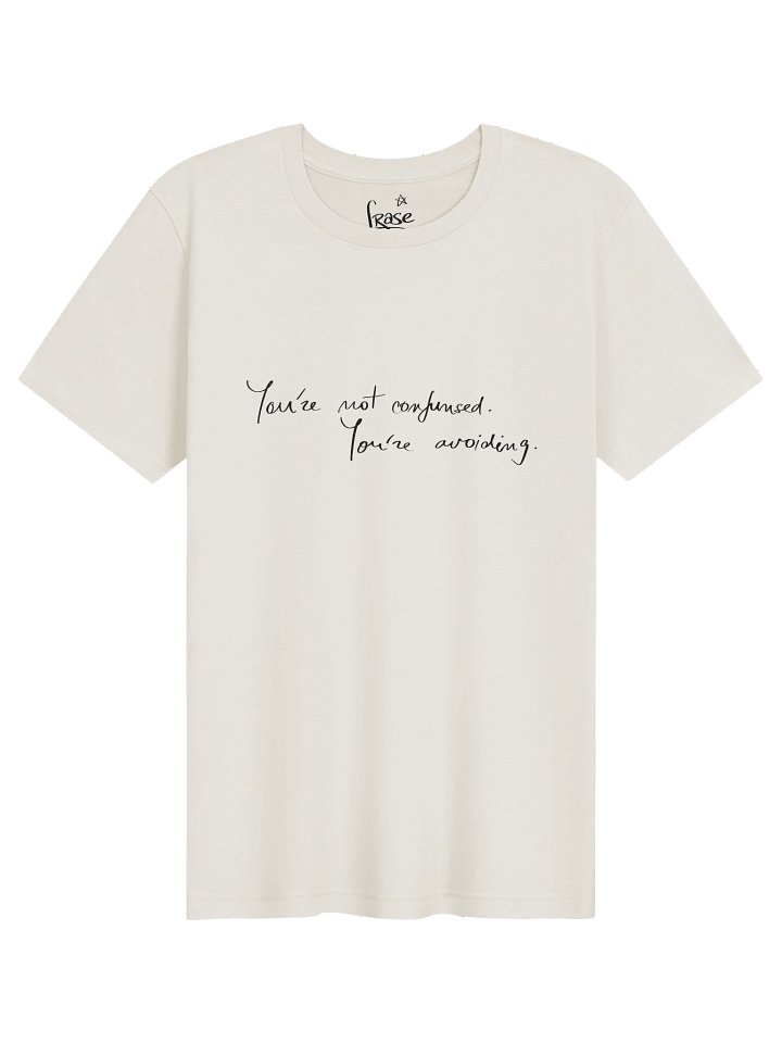 You are not confused. You are avoiding T-Shirt | Handwritten Script Quote Tee product image (1)