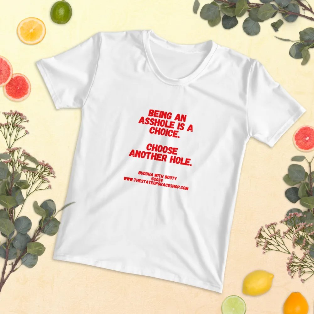 BUDDHA WITH BOOTY TEES 4 U WOMEN “Being an asshole is a choice. Choose another hole.” product image (5)