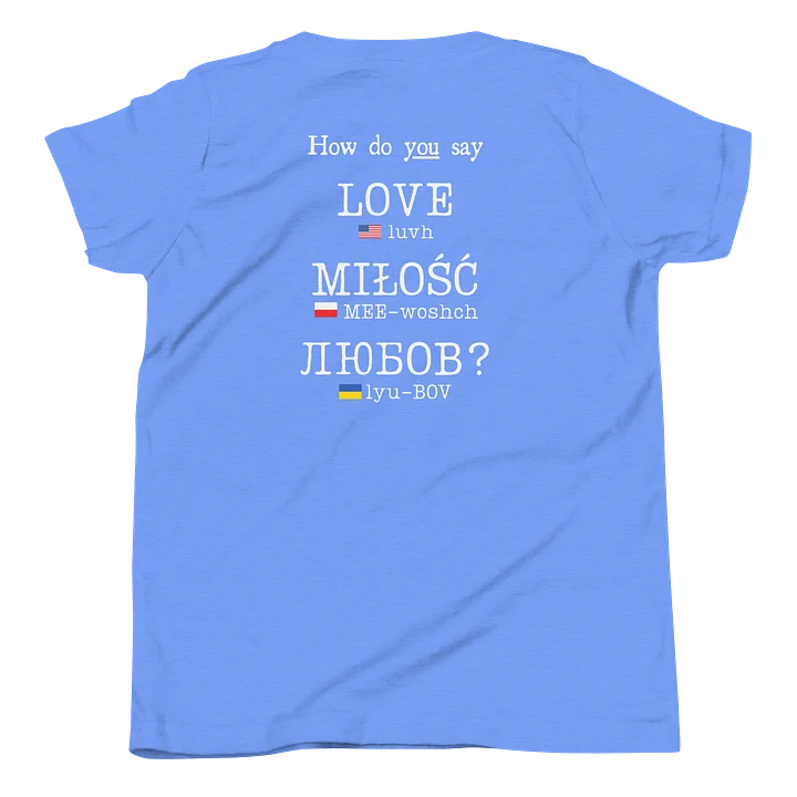Youth T-Shirt with front center logo -"How do YOU say love?" on back product image (2)
