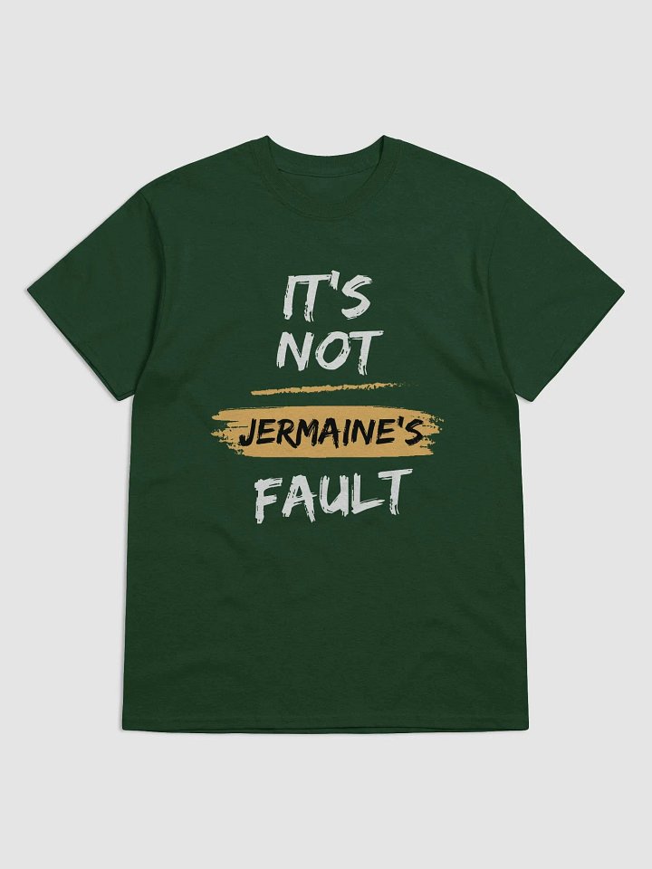 It's Not Jermaine's Fault T-shirt product image (17)