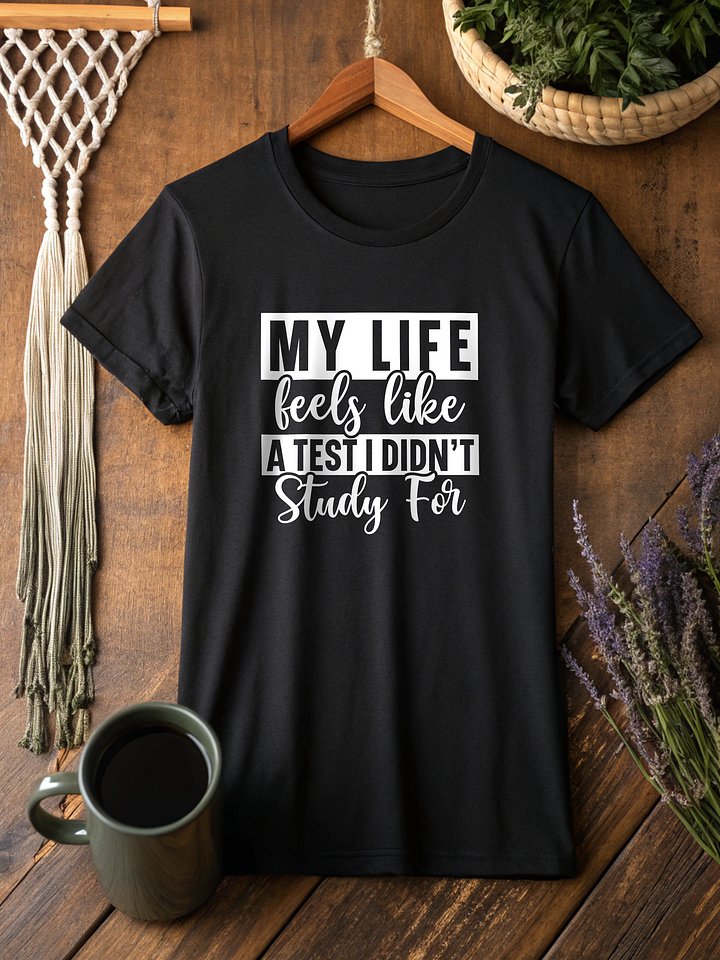 My Life Feels Like A Tester I Didn't Study For Women's Black T-Shirt product image (2)