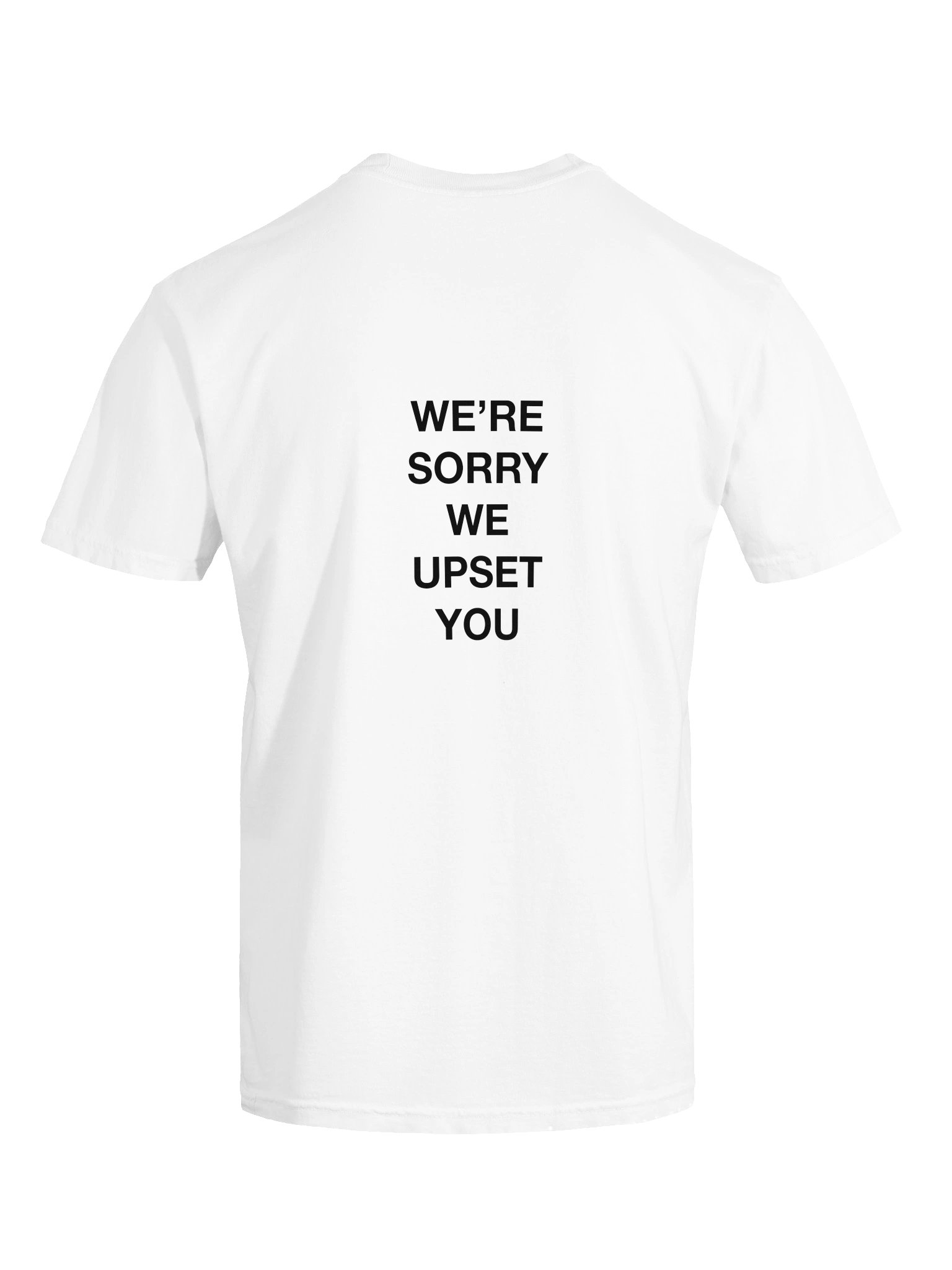 We’re Sorry We Upset You Group Apology T-Shirt — White product image (11)