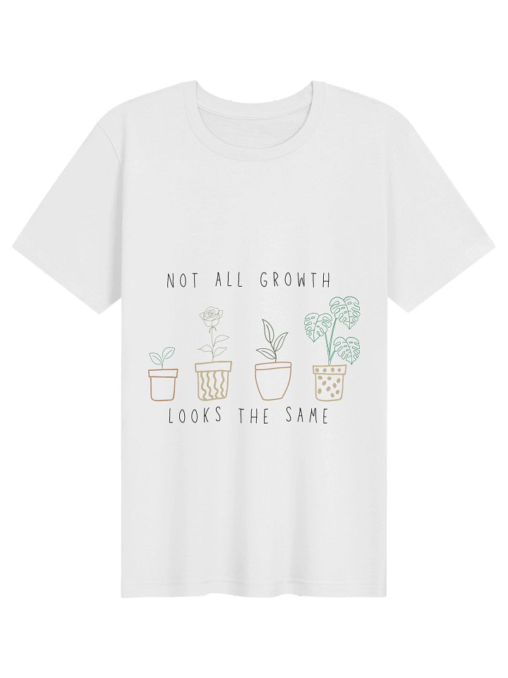 Not All Growth Looks The Same Tee product image (2)