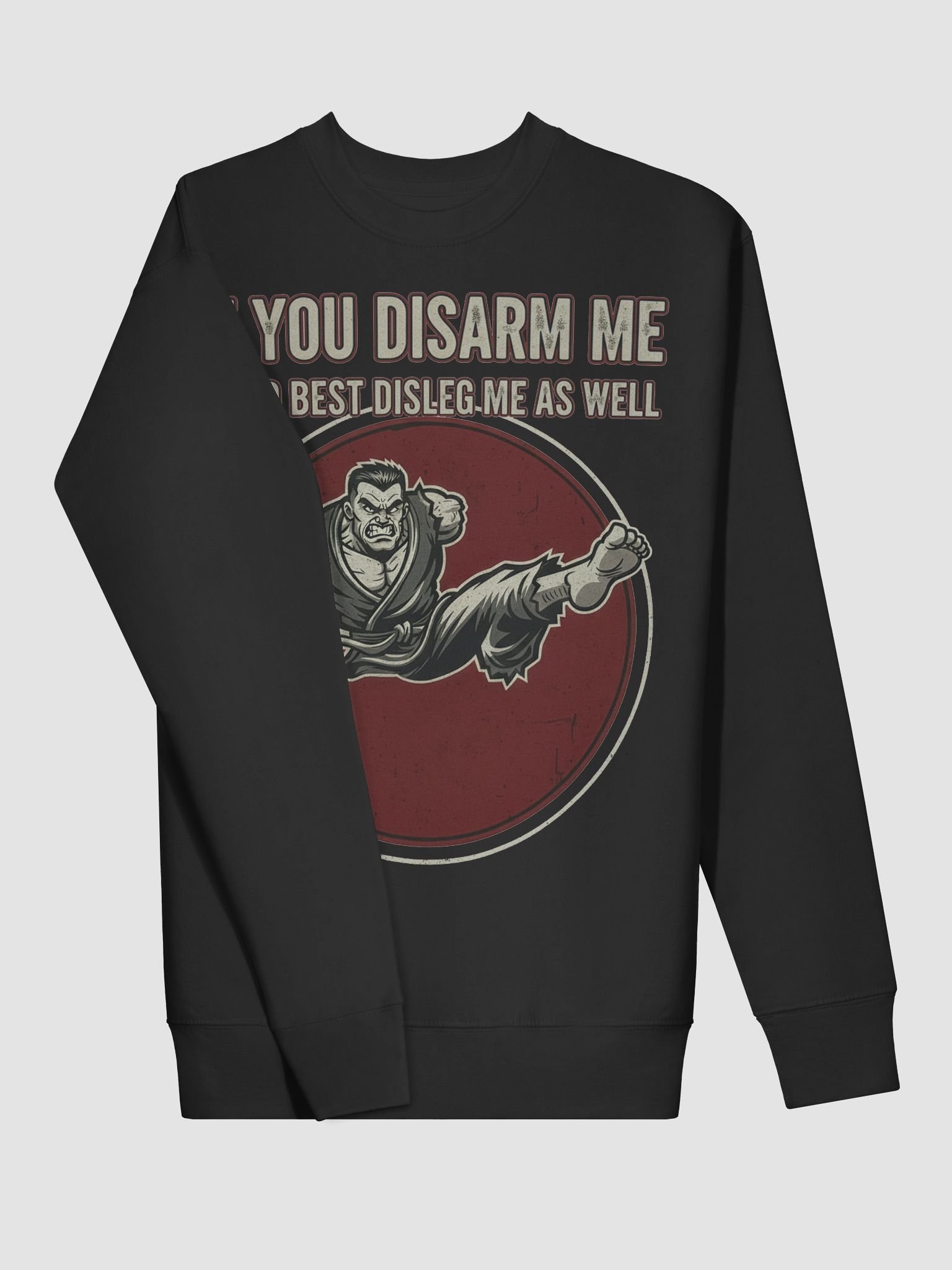 “If You Disarm Me, You’d Best Disleg Me As Well.” – Sweatshirt product image (3)