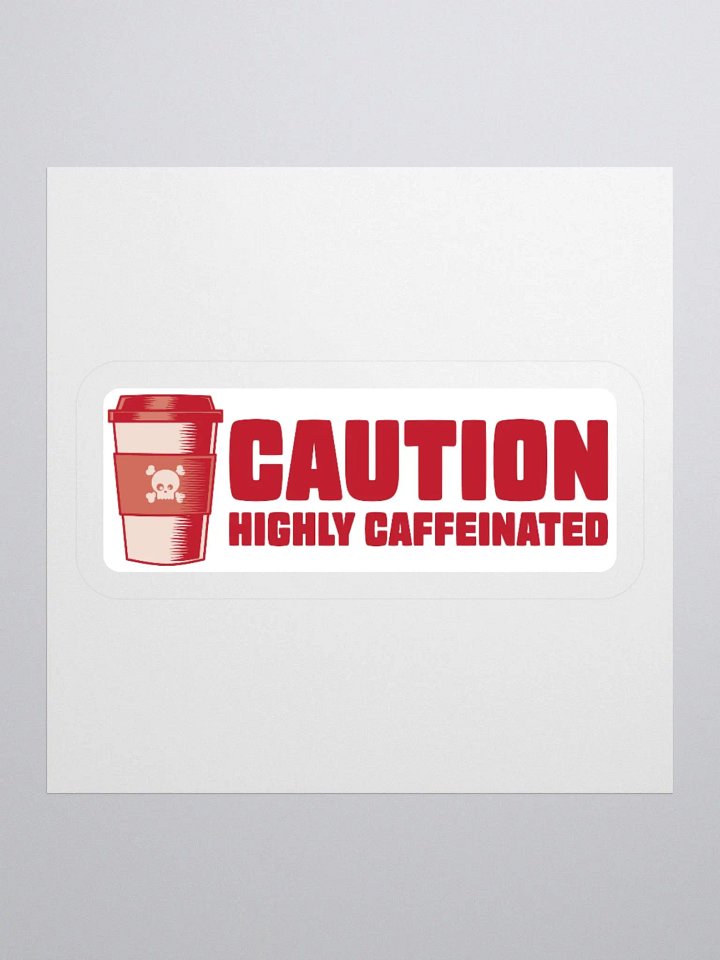 Funny Coffee Lover Sticker - Caution: Highly Caffeinated product image (1)