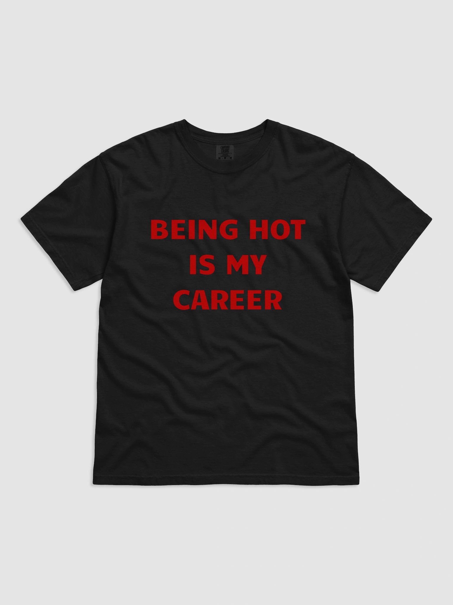 Being Hot Is My Career T-shirt product image (2)