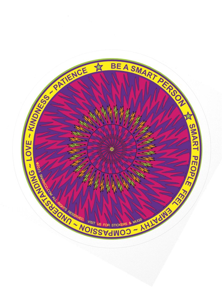 Mandala Kaleidoscope Stickers: Beautiful Burst Design Says: "Be a Smart Person. Smart People Feel Empathy Compassion Understanding Love Kindness Patience" product image (2)