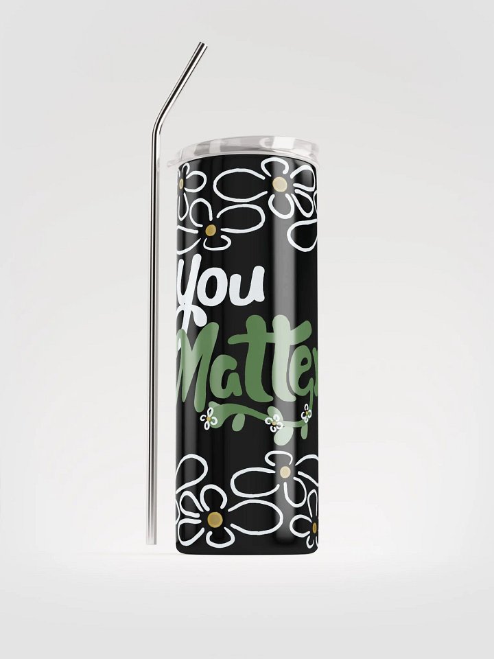 You Matter Flower Tumbler product image (1)