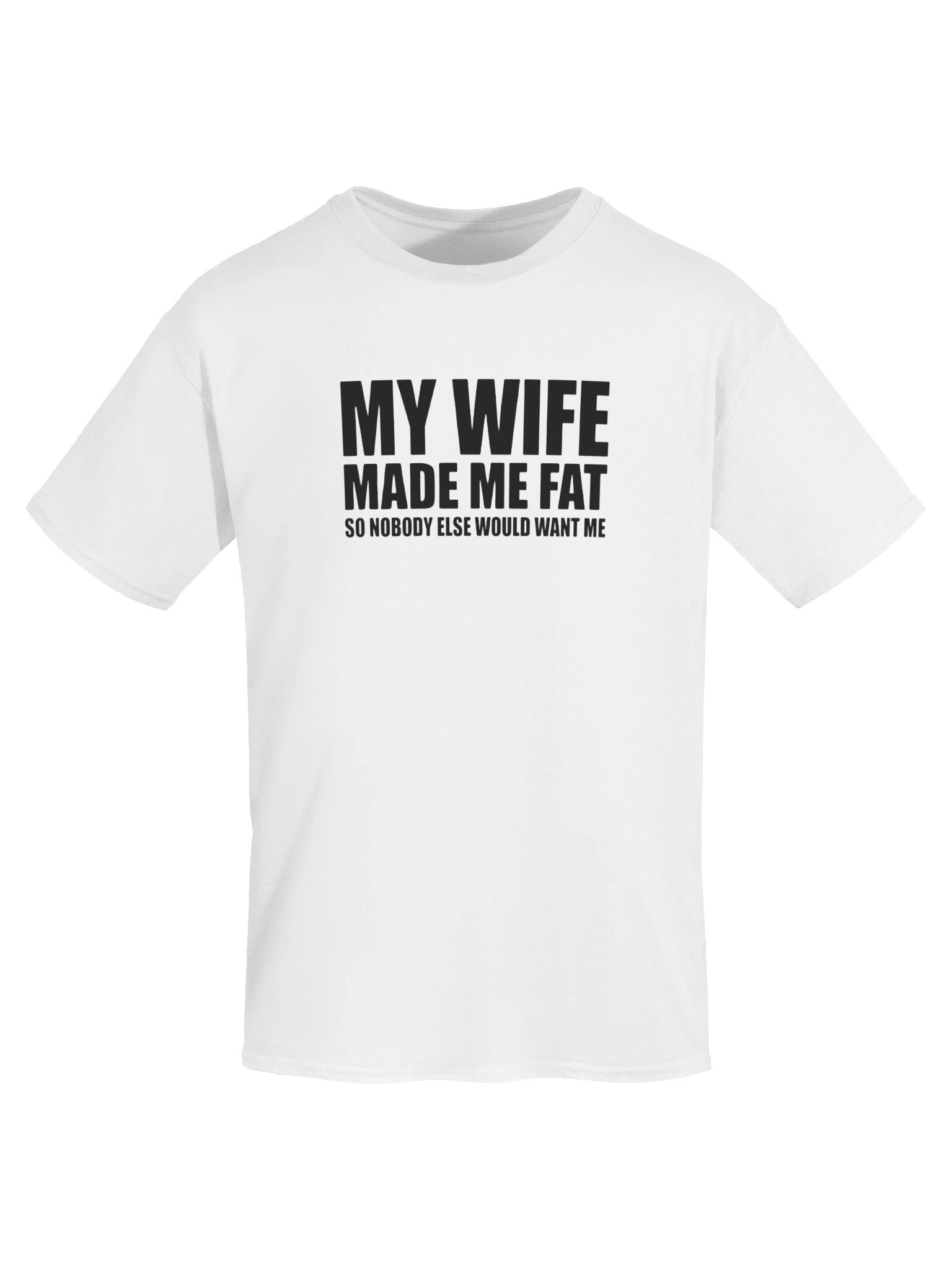 My Wife Made Me Fat Funny Husband T-Shirt product image (67)