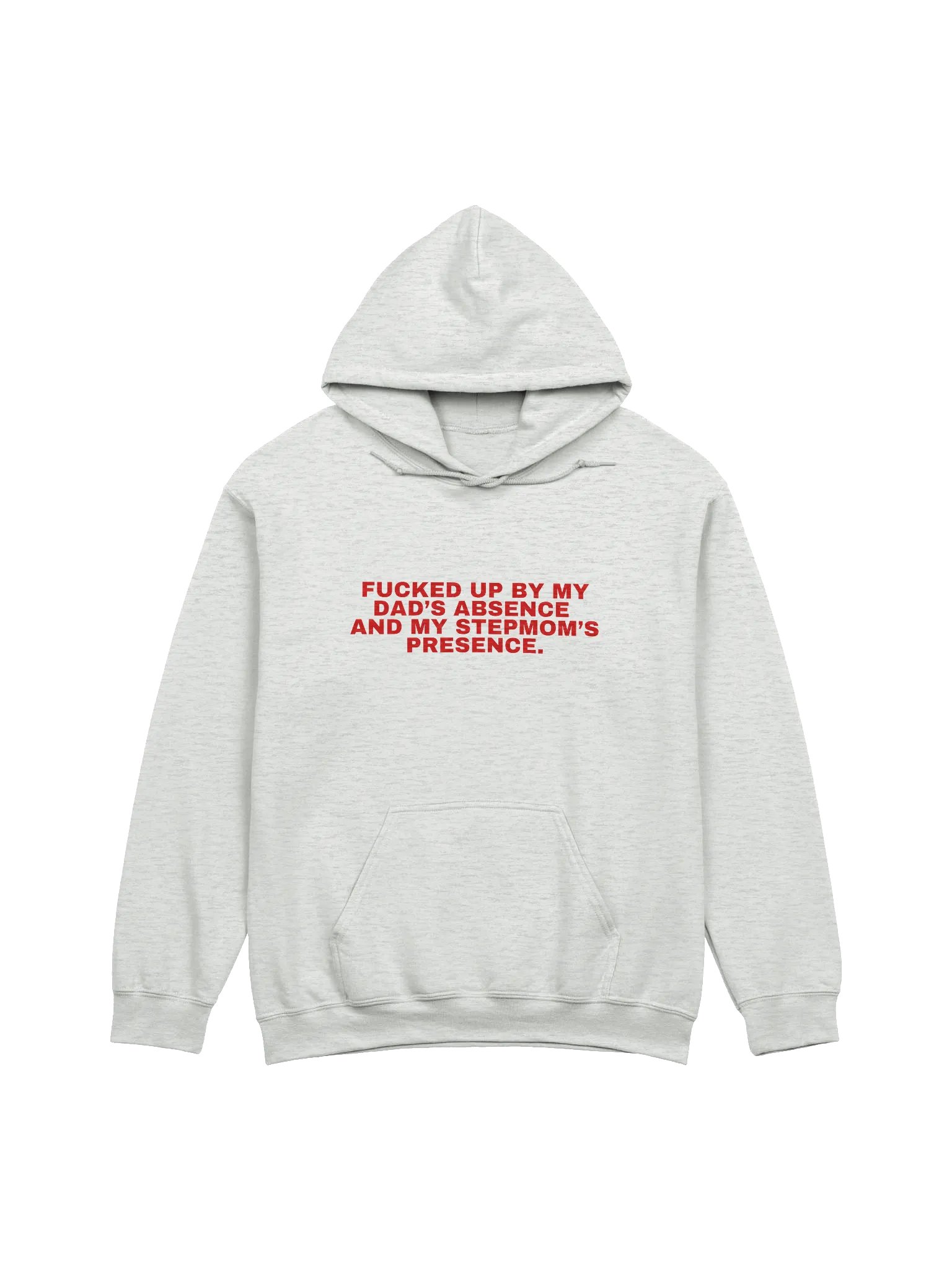 Fucked Up By My Dad's Absence And My Stepmom's Presence Hoodie product image (1)