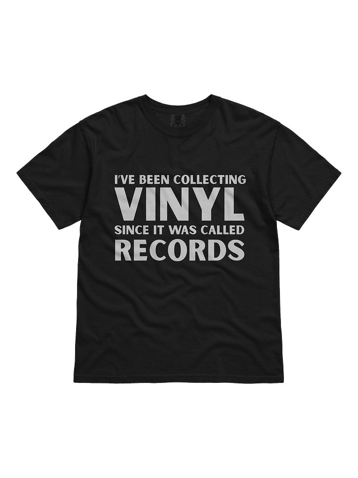 I’ve Been Collecting Vinyl Since It Was Called Records Tee product image (1)