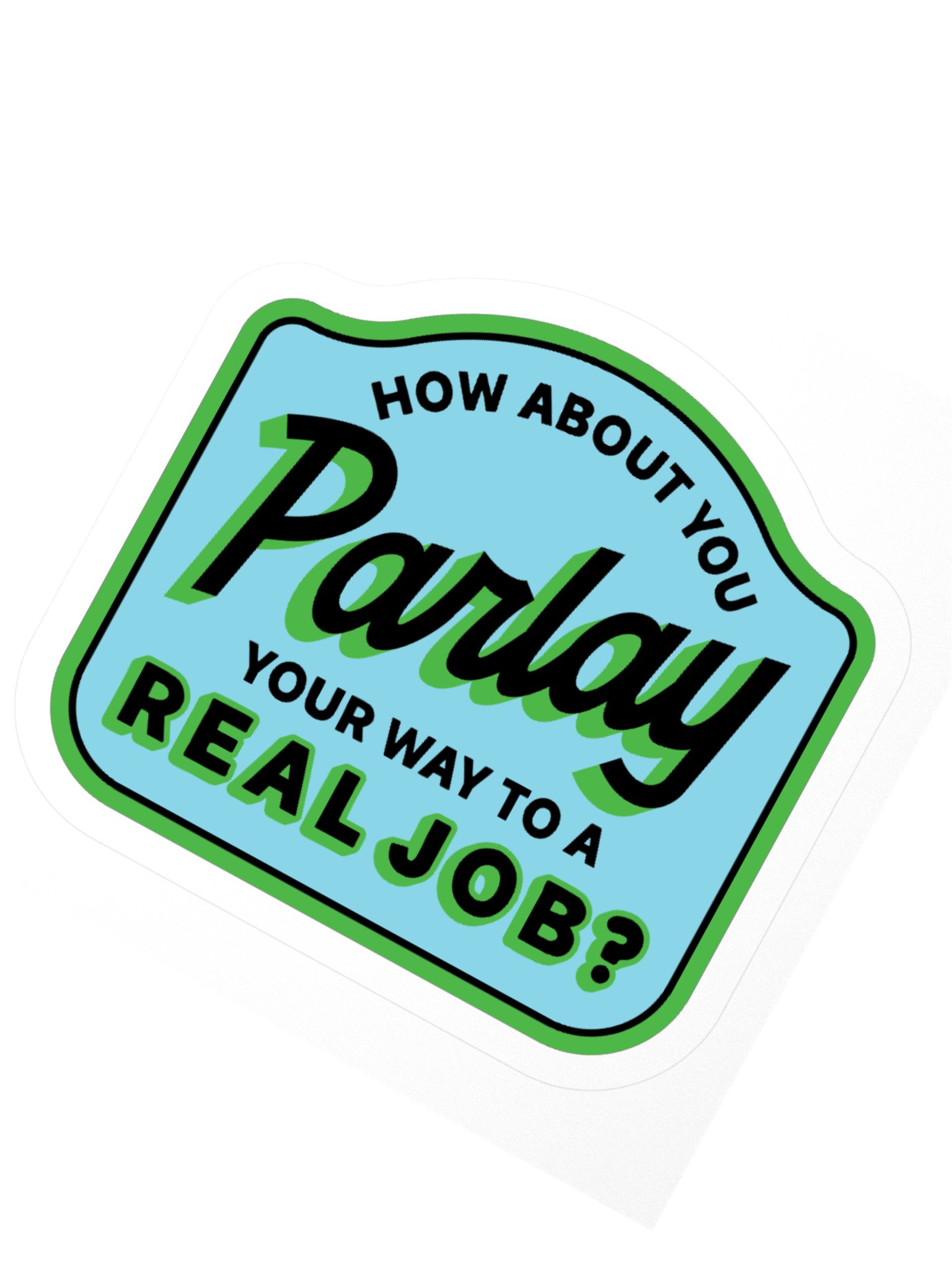Parlay Your Way To A Real Job Sticker product image (5)